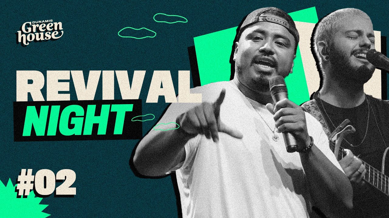 DUNAMIS GREENHOUSE // Revival Night #2 // Samuel Rodrigues
