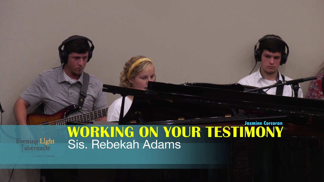 He's Just Working on Your Testimony (Evening Light Tabernacle)