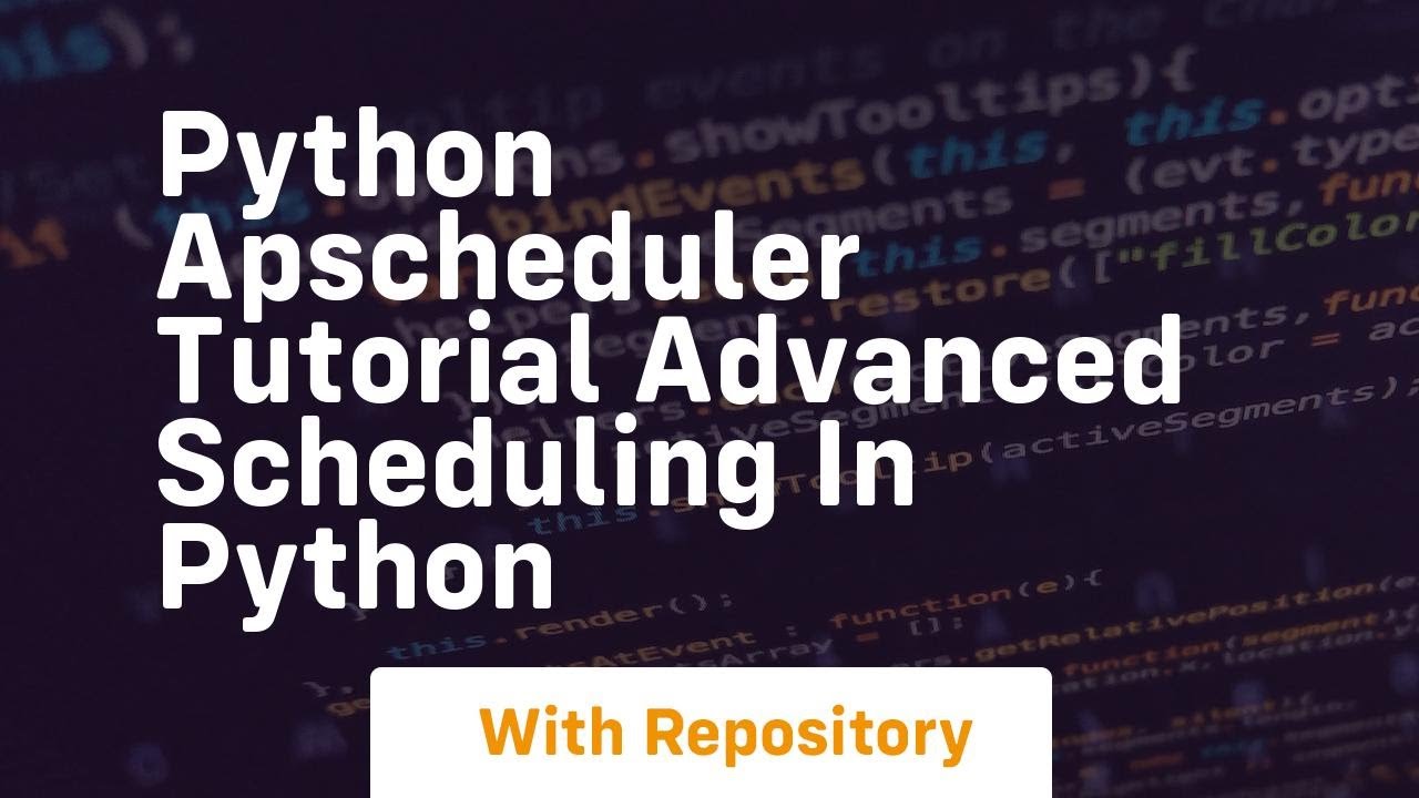 python apscheduler tutorial advanced scheduling in python