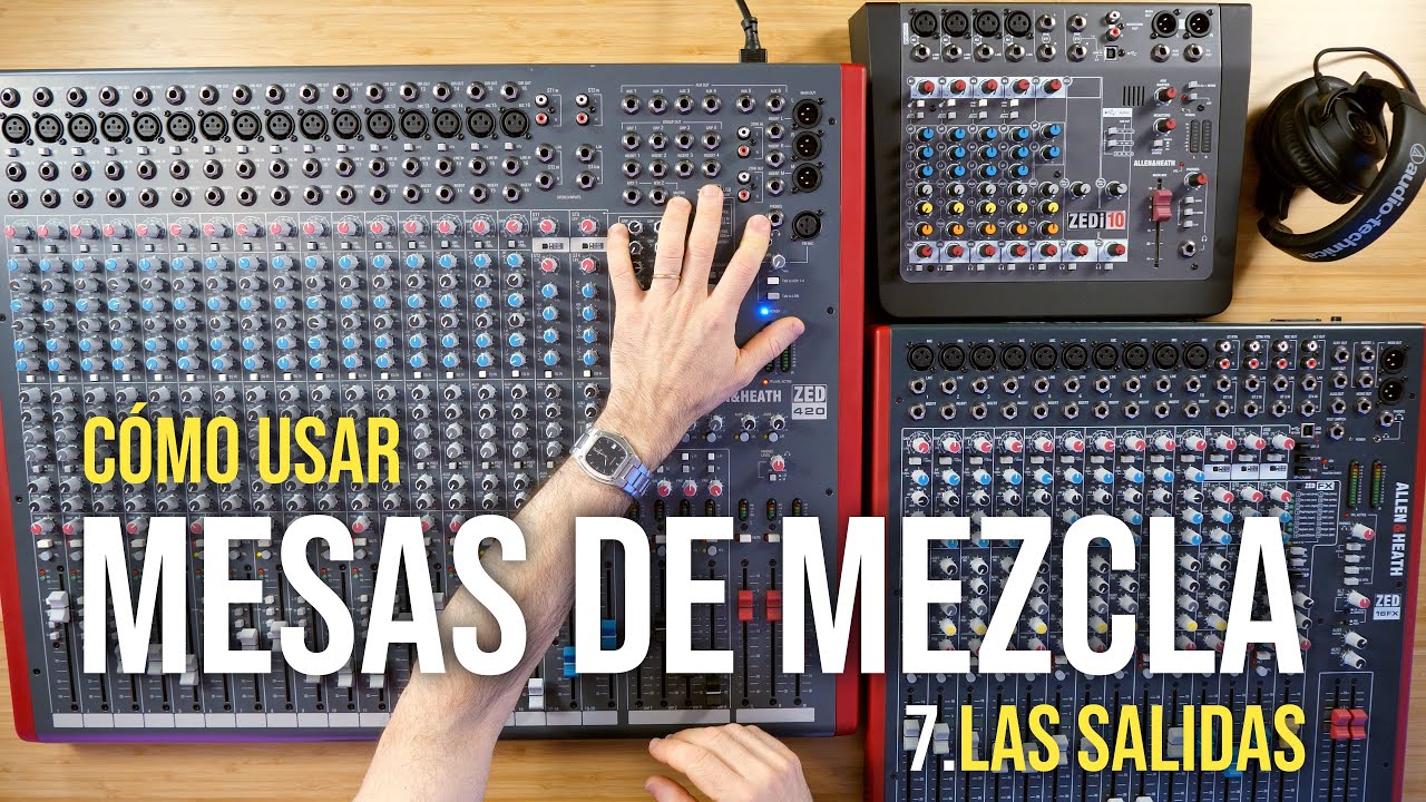 Cómo usar mesas de mezcla (7): Las salidas