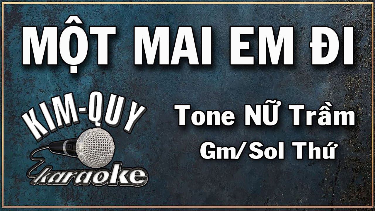 MỘT MAI EM ĐI - KARAOKE - Tone NỮ Trầm ( Gm/Sol Thứ )