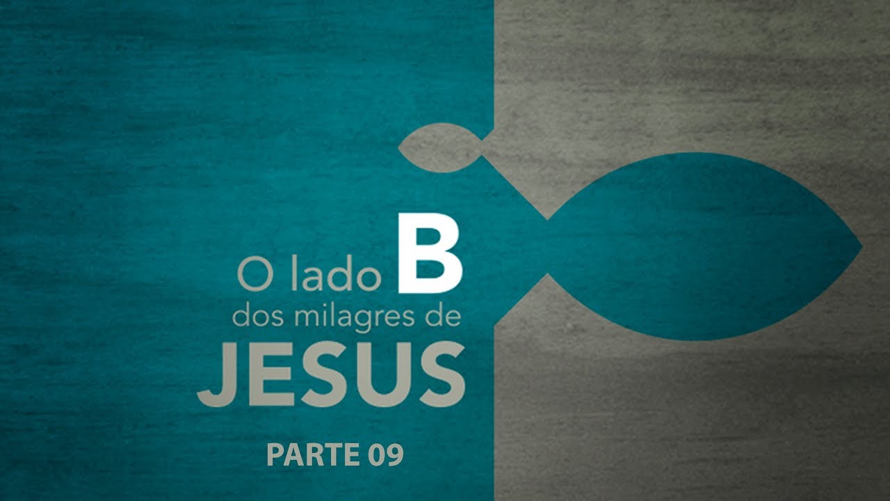 O lado B dos milagres de Jesus - Parte 09 - Ed René Kivitz