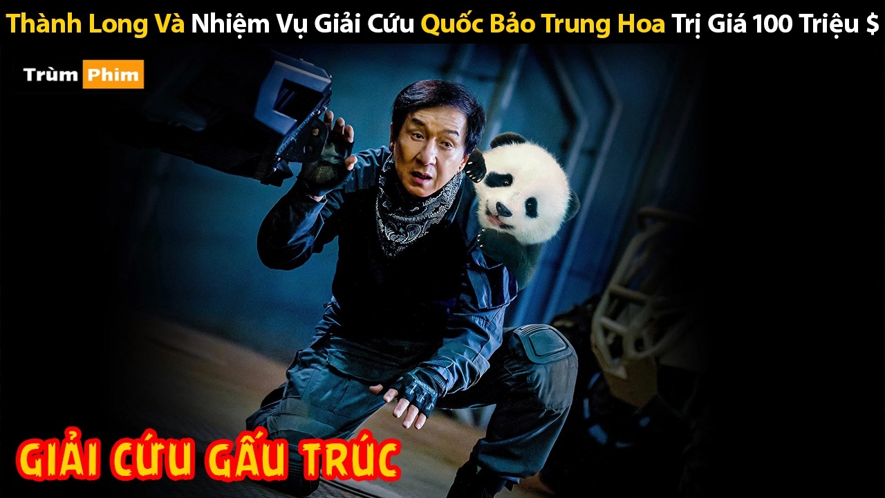 [Review Phim] Khi Si&ecirc;u Sao V&otilde; Thuật Quốc Tế Th&agrave;nh Long Nhận Nu&ocirc;i Gấu Tr&uacute;c