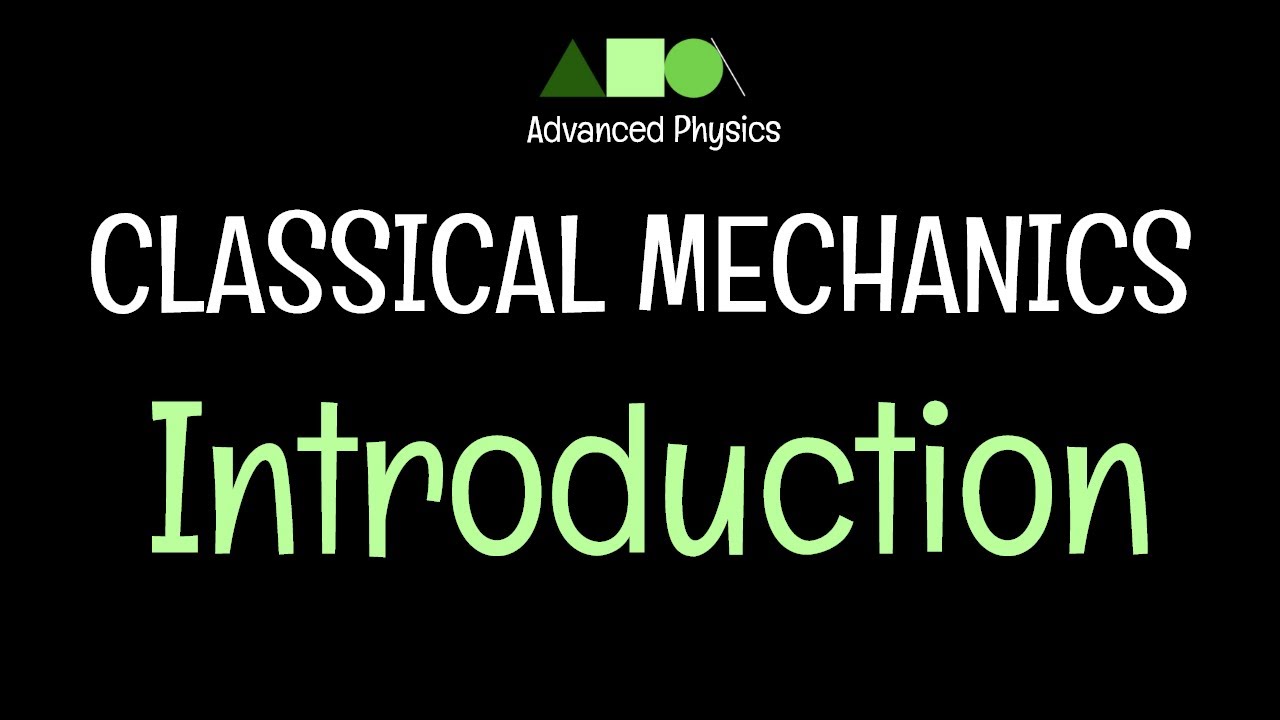 Classical Mechanics- Introduction