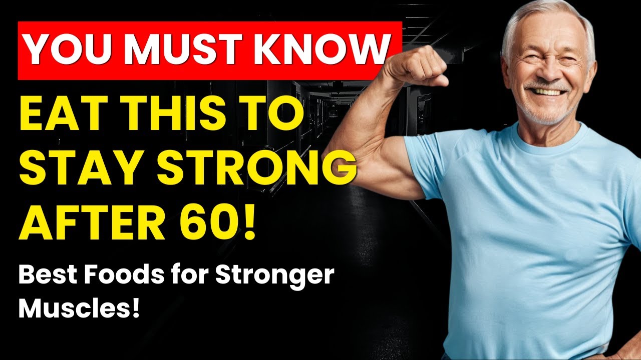 6 Essential Foods to Prevent Muscle Weakness in Seniors