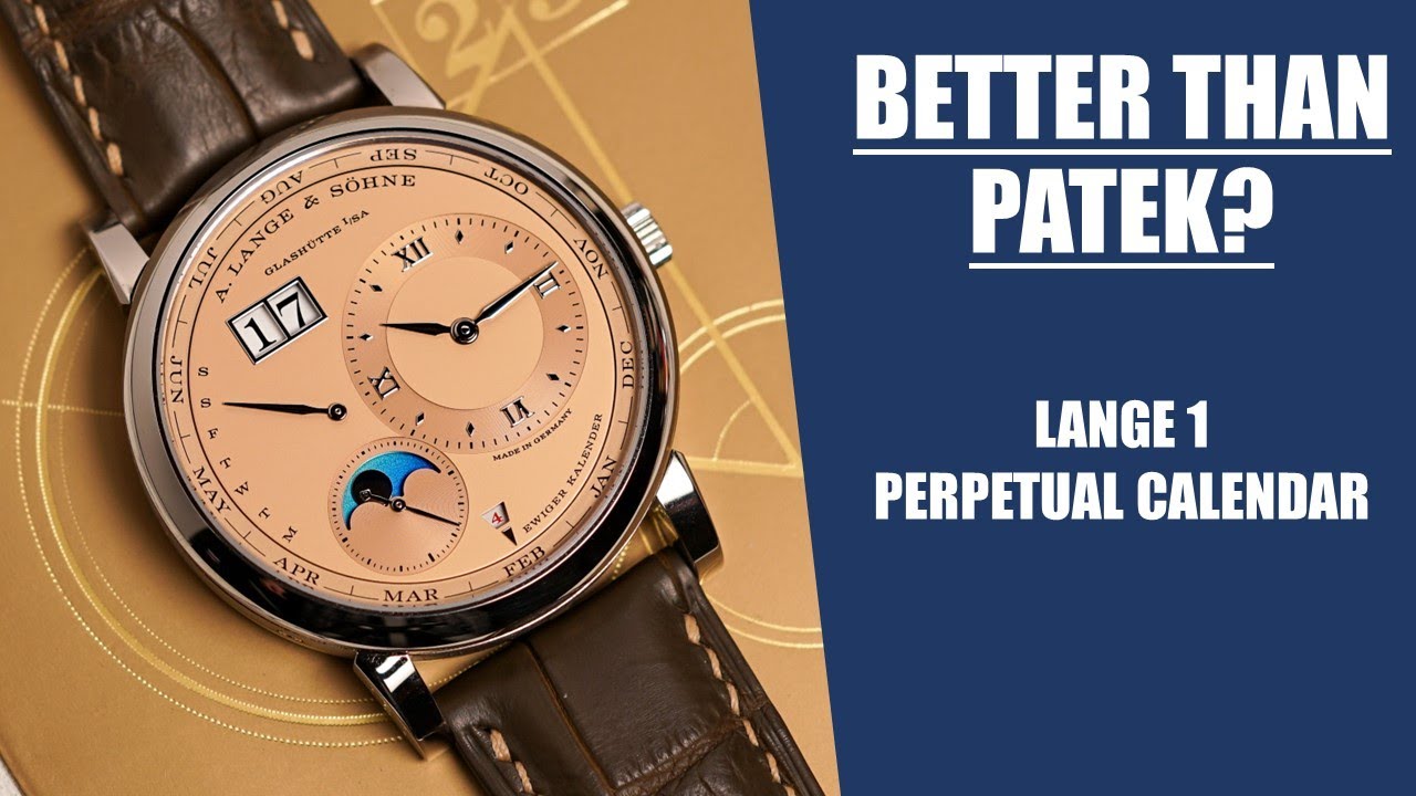 Lange is Better than Patek / Lange 1 Perpetual Calendar Review