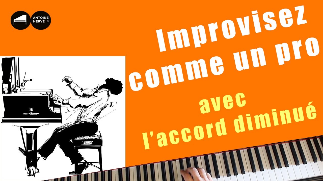 Improvisez comme un pro avec l'accord diminué - Cours de piano jazz par Antoine Hervé