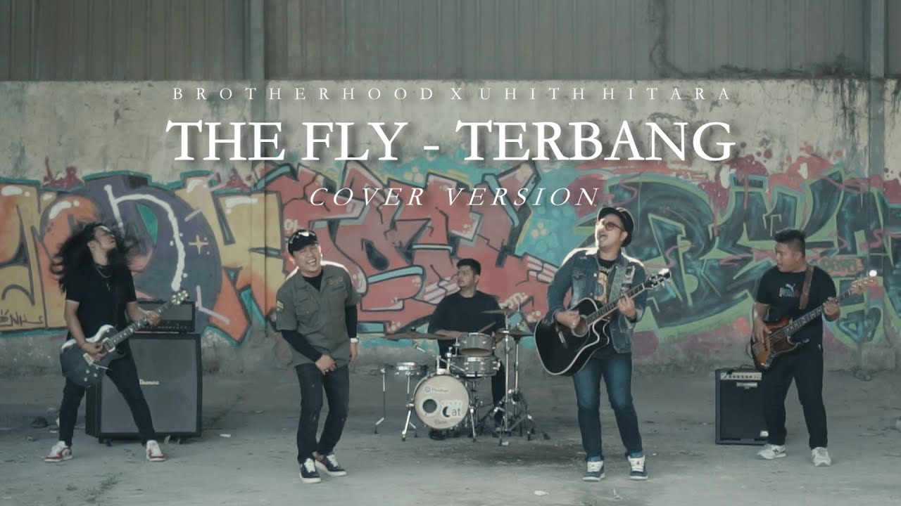 The Fly - Terbang - BROTHERHOOD X UHITH HITARA (Cover Version)