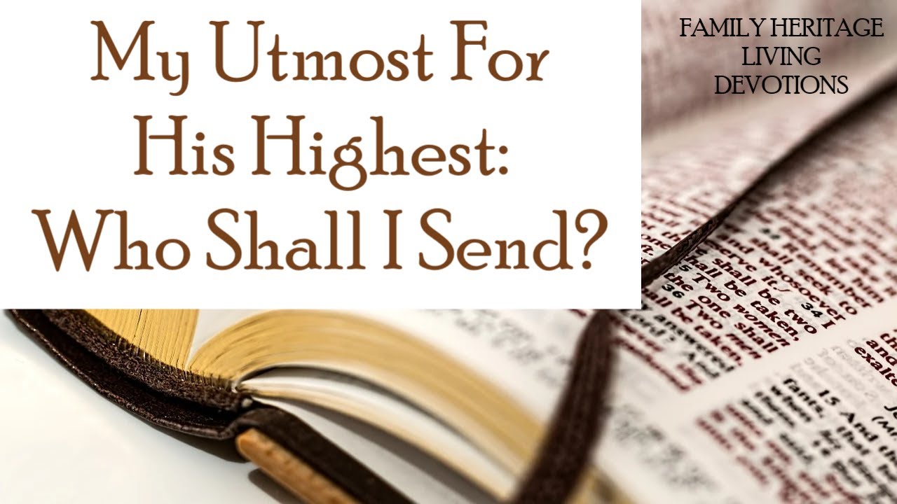 Who Shall I Send - Oswald Chambers: My Utmost For His Highest | Daily Devotion