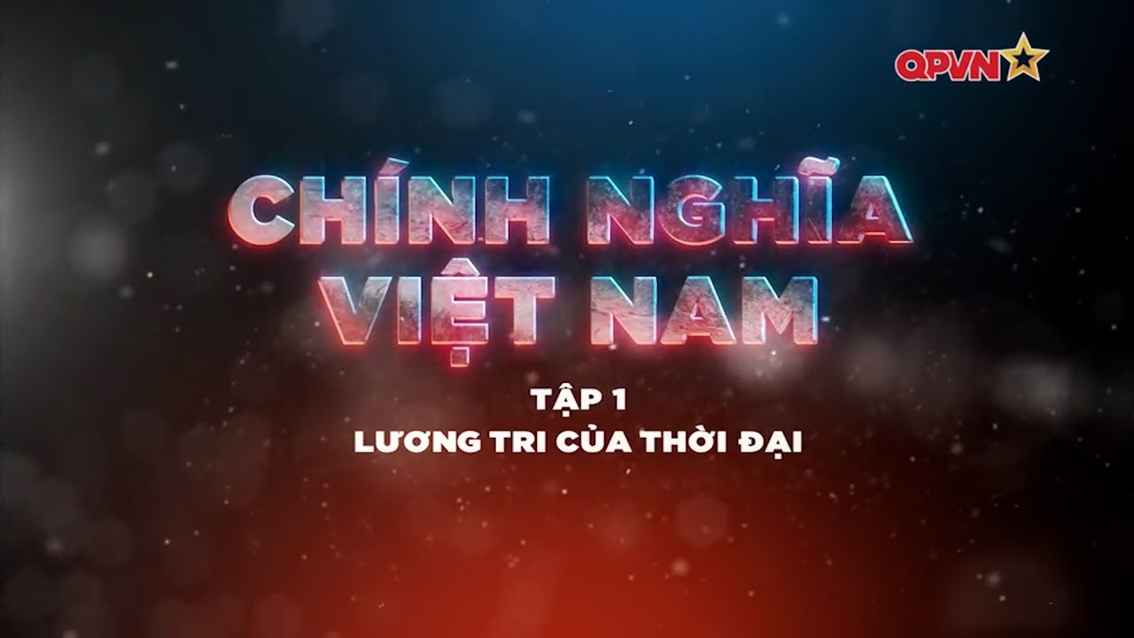 CHÍNH NGHĨA VIỆT NAM - TẬP 1 | QPVN