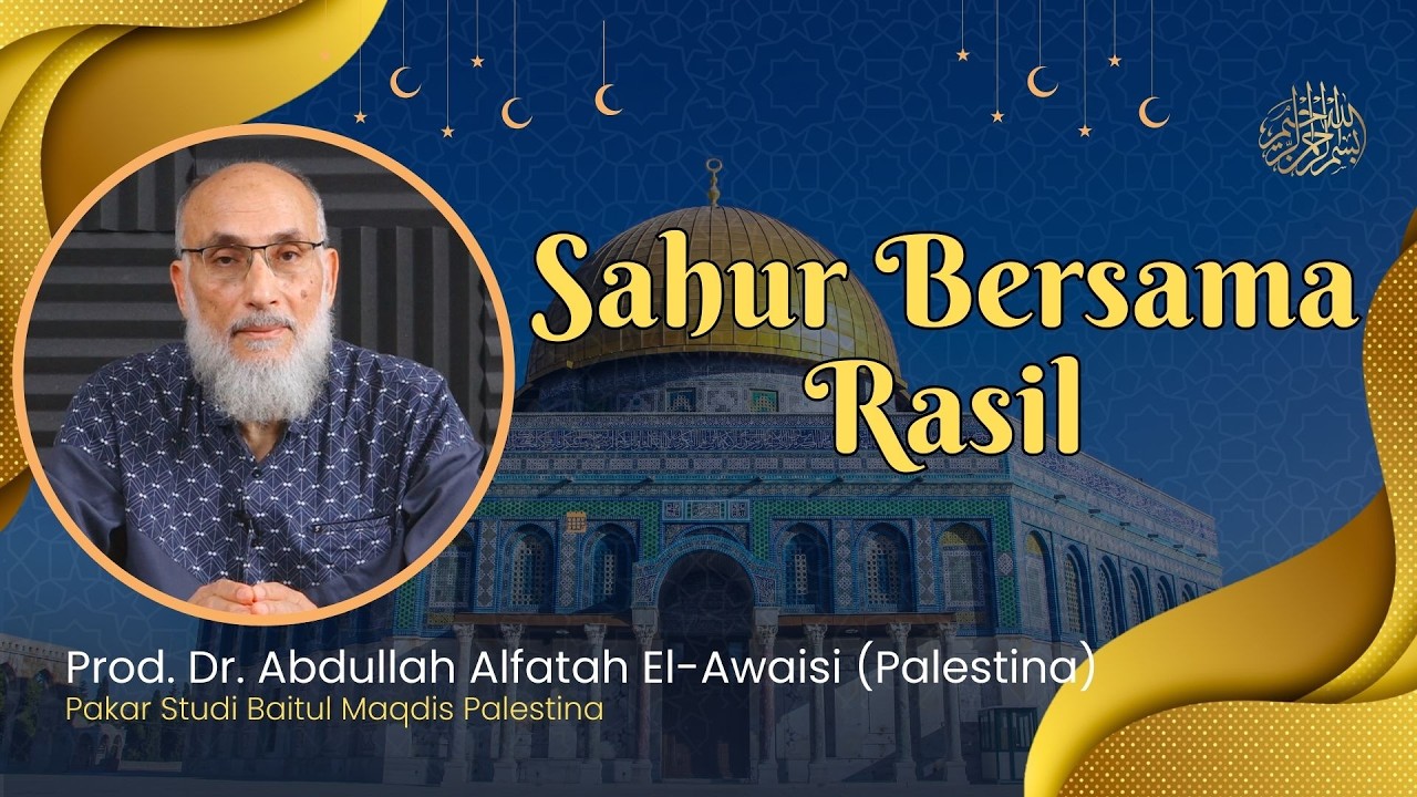 Sahur Bersama Rasil || Prod. Dr. Abdullah Alfatah El-Awaisi (Palestina)