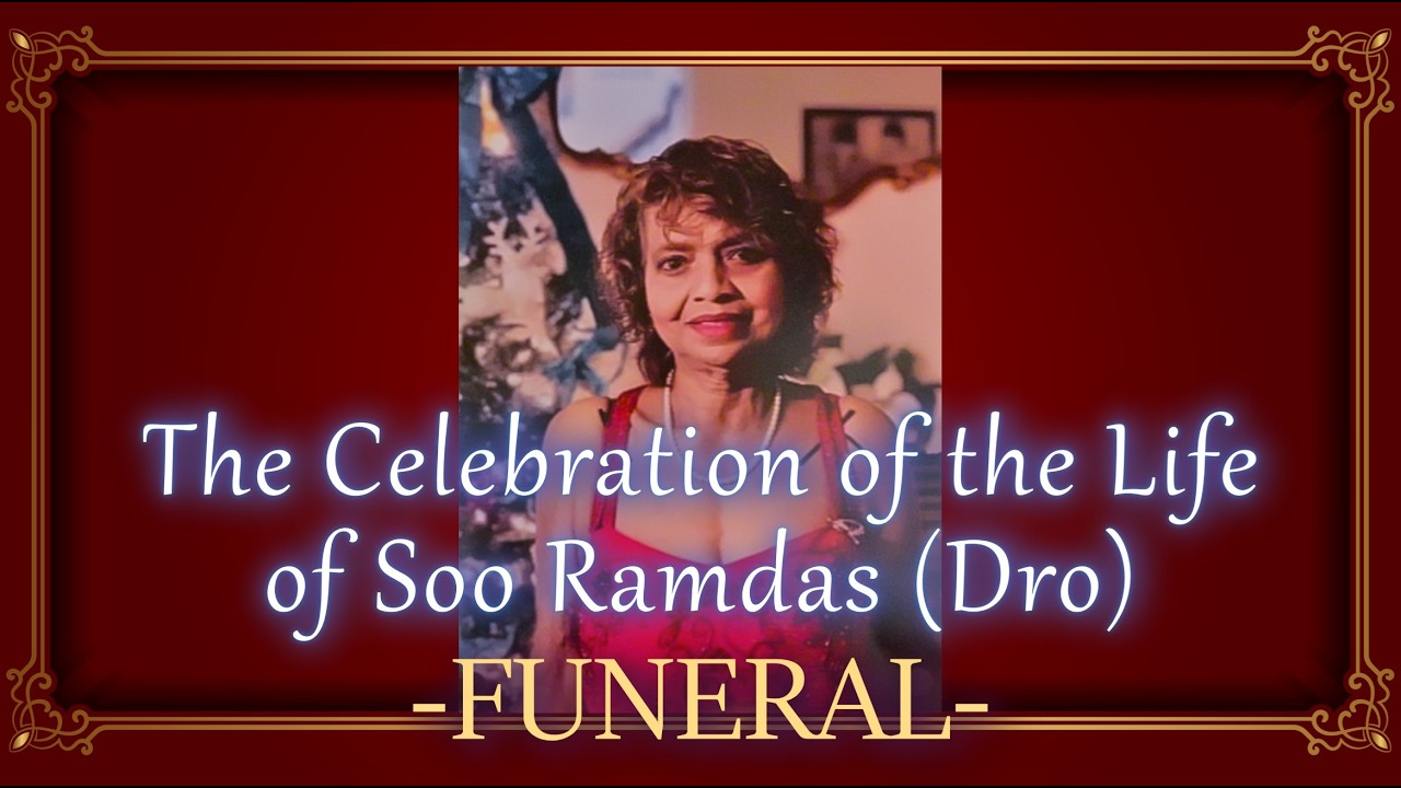 The Celebration of the Life of Soo Ramdas (Dro) - FUNERAL
