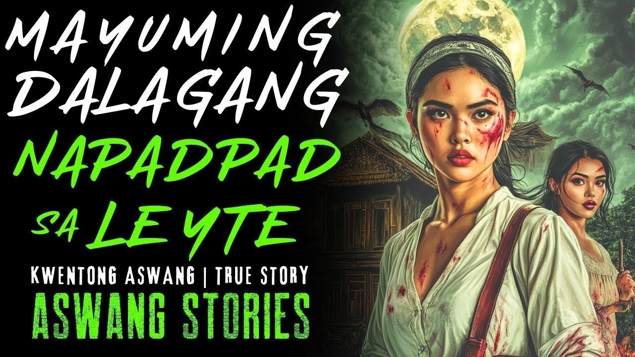 MAYUMING DALAGANG NAPADPAD SA LEYTE I Kwentong Aswang I True Story