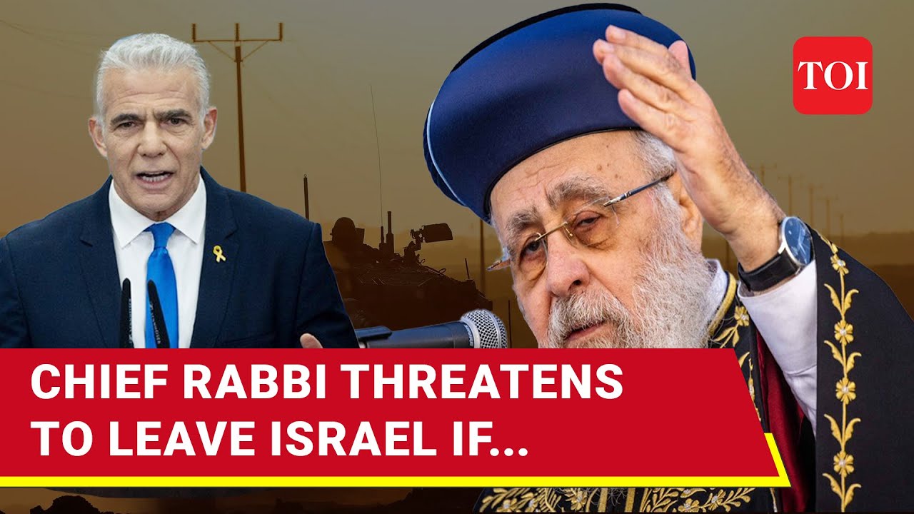 Israel Ministers Condemn Chief Rabbi for Denying to Join the Army During War & Threatening to Leave