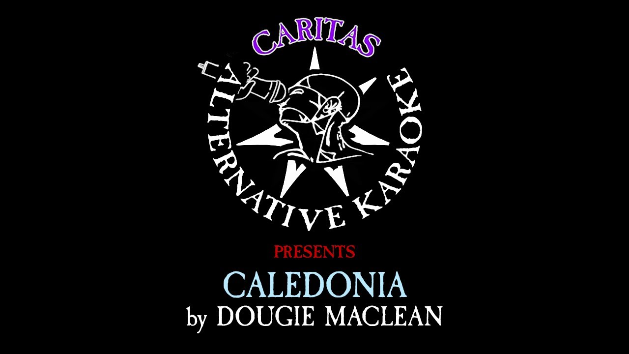 Dougie MacLean - Caledonia - Karaoke Instrumental w. Lyrics - Caritas Alternative Karaoke