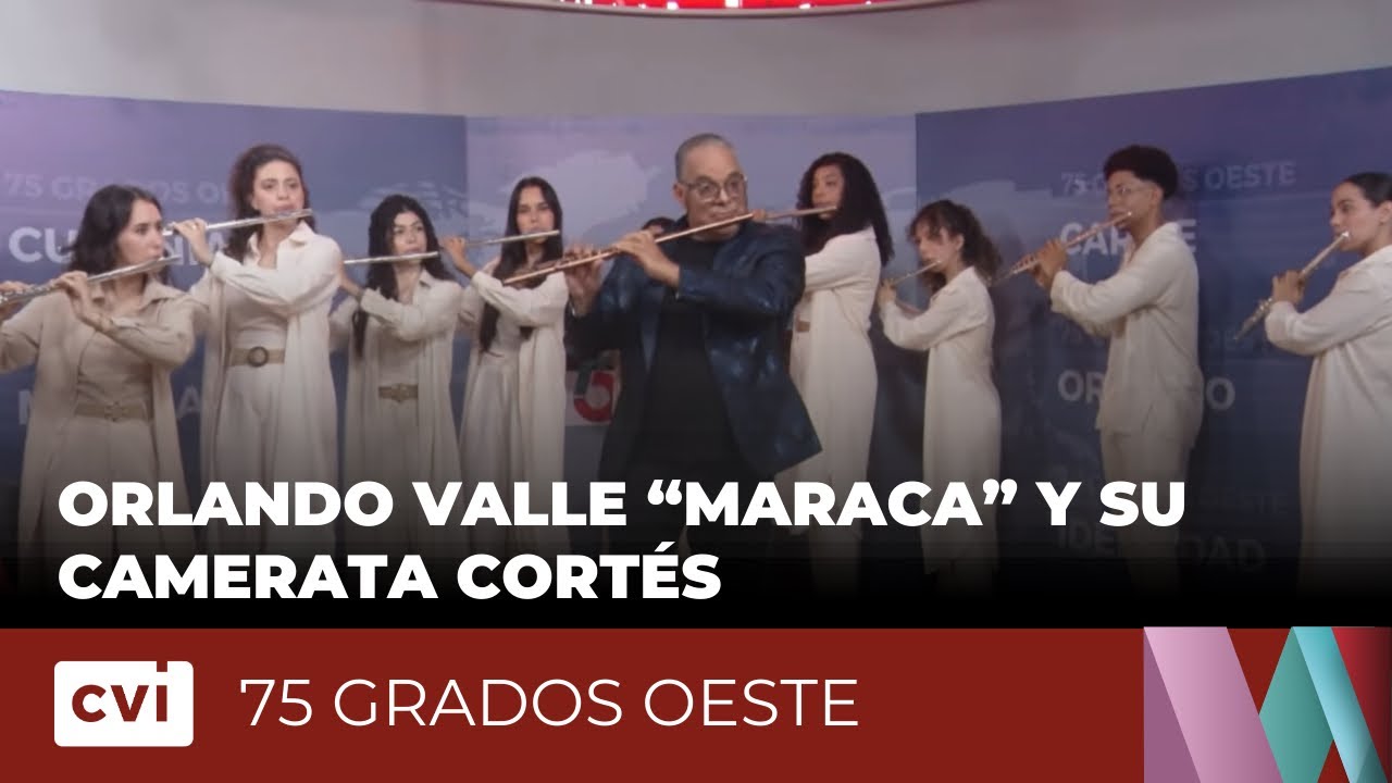 Orlando Valle “Maraca” y su Camerata Cortés - Revista 75 Grados Oeste