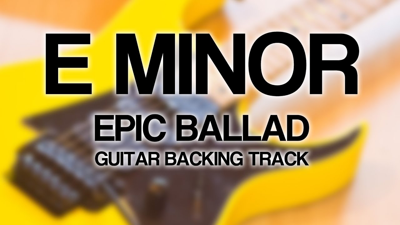 E Minor Epic Ballad Guitar Backing Track