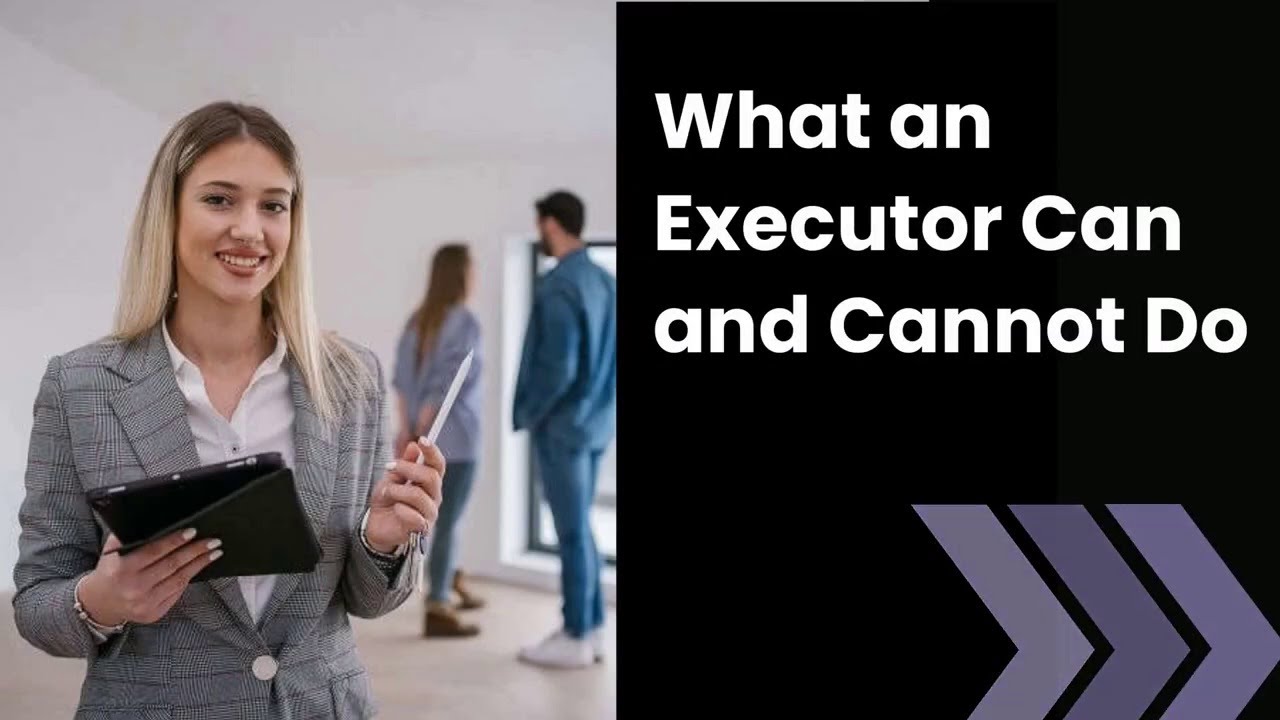 Can and Cannot Do of an Executor in Real Estate