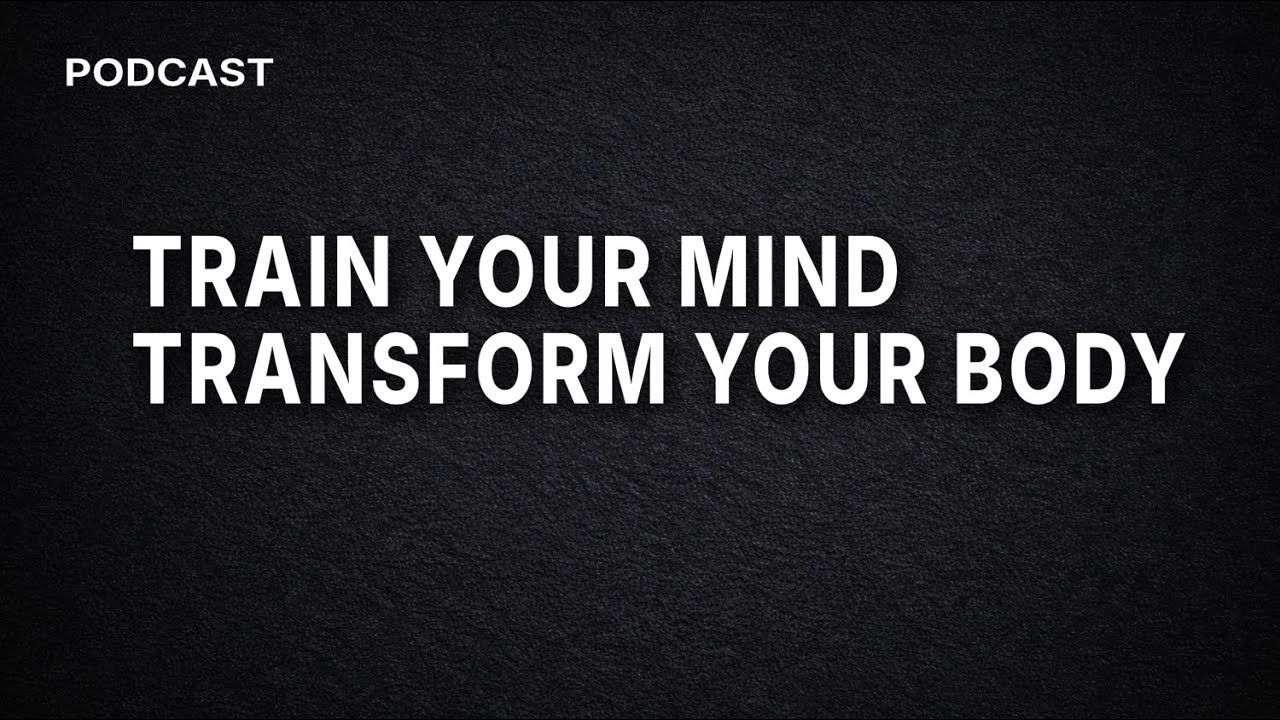 Podcast. Episode #2. Train Your Mind to Transform Your Body's Movements.