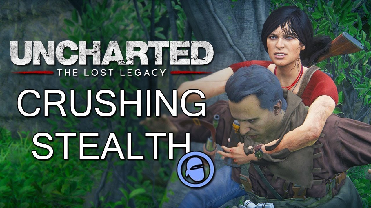 Uncharted The Lost Legacy - Crushing Stealth Guide!