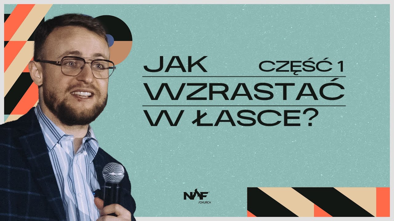 Jak wzrastać w łasce? | CZĘŚĆ 1 | PS Jakub Kamiński | NOF Church