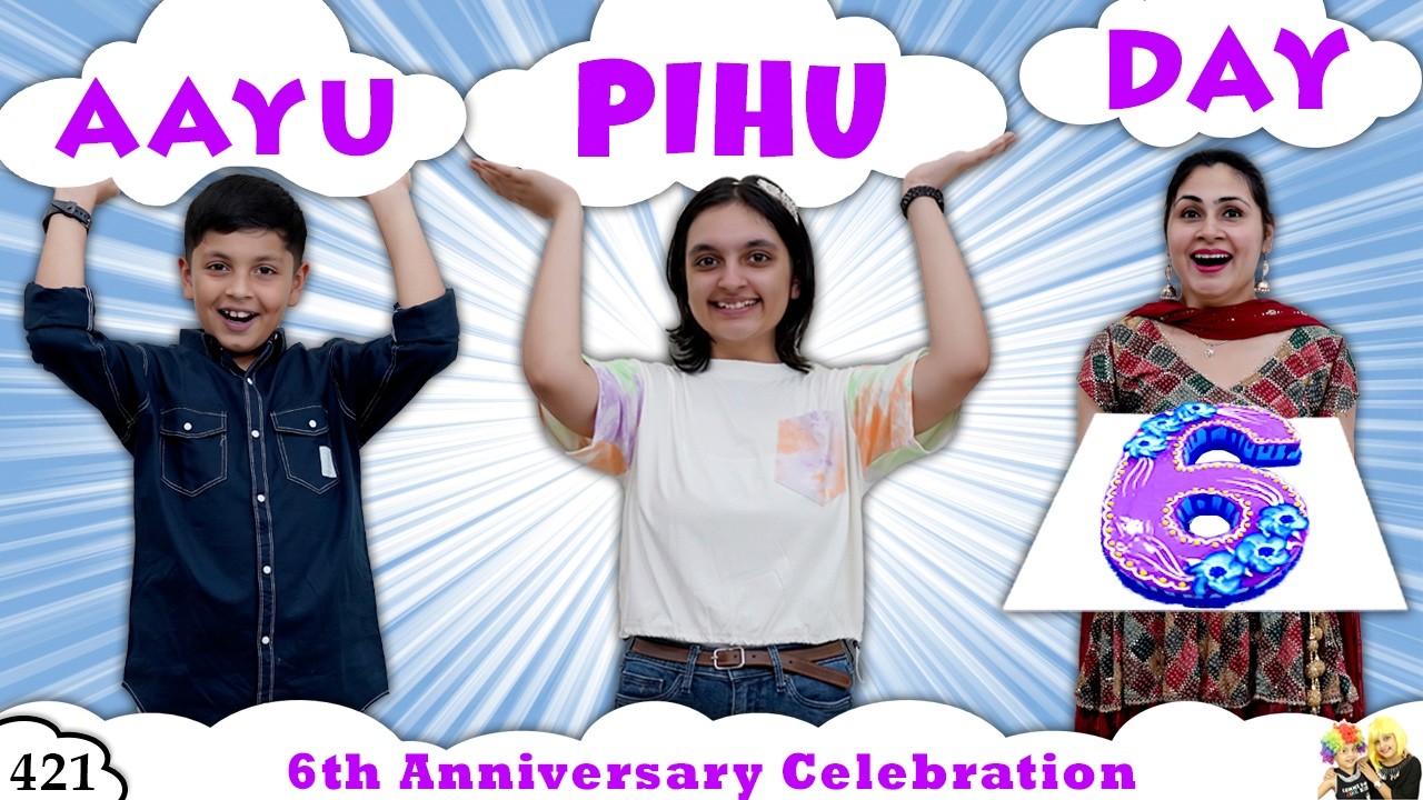 AAYU PIHU DAY | Ep 421 | Celebrating 6 years of content creation | Aayu and Pihu Show