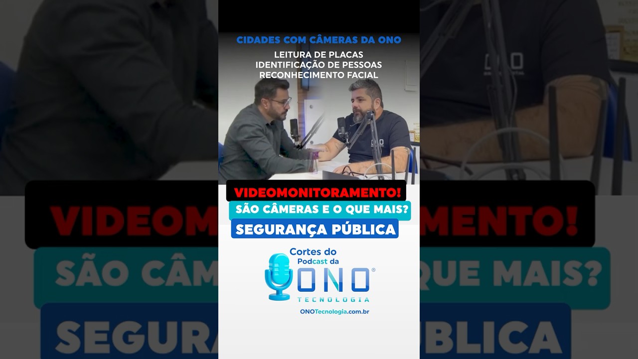 Videomonitoramento e c&acirc;meras de seguran&ccedil;a em cidades e o que mais? Cortes do Podcast da ONO