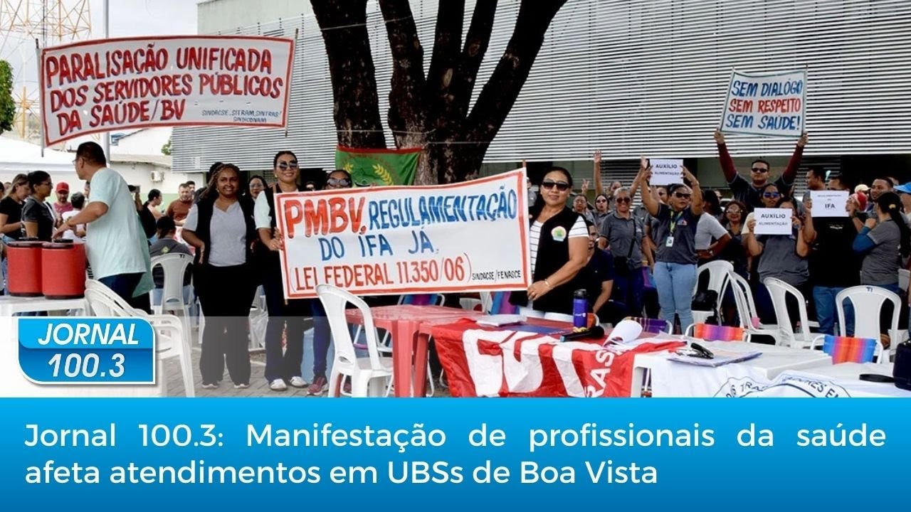 Jornal 100.3: Manifestação de profissionais da saúde afeta atendimentos em UBSs de Boa Vista