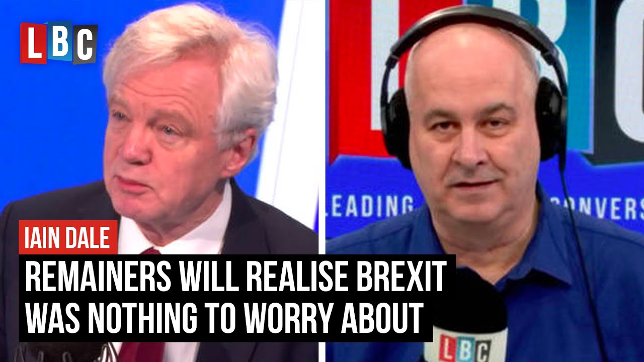 David Davis: Remainers will realise Brexit was nothing to worry about | LBC