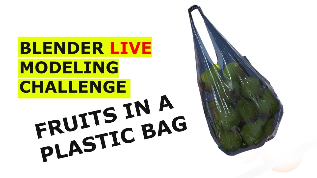 fruits in plastic bag - Blender modeling challenge live stream