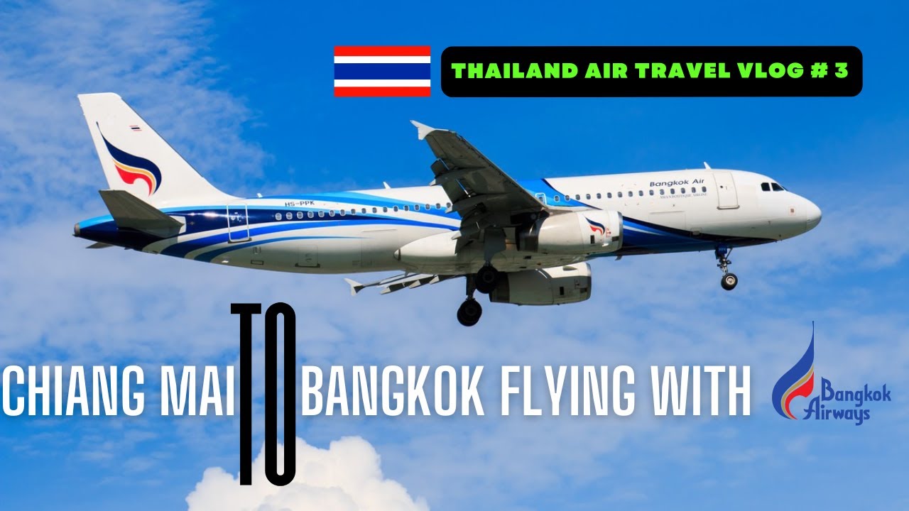 CHIANG MAI🇹🇭 to BANGKOK🇹🇭 II BANGKOK AIR II An Unforgettable Journey with Asia’s Boutique Airline
