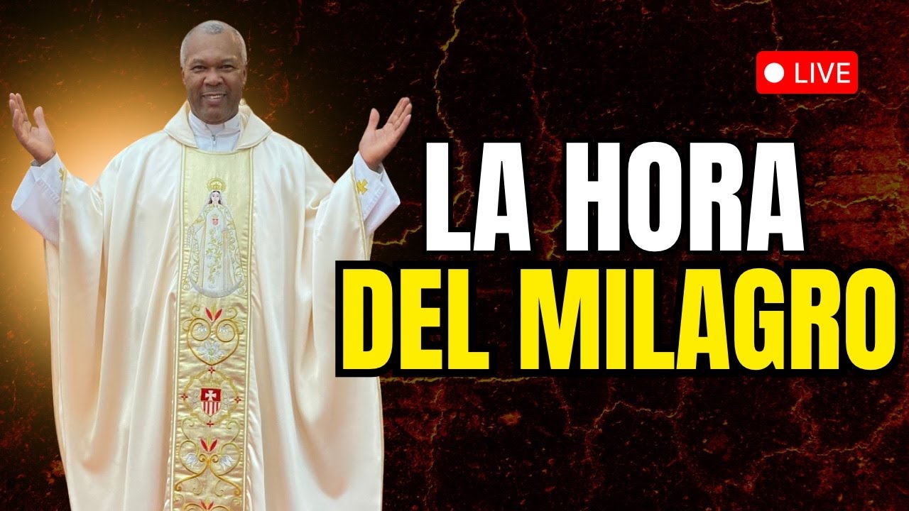 LA HORA DEL MILAGRO PADRE PEDRO BAUTISTA