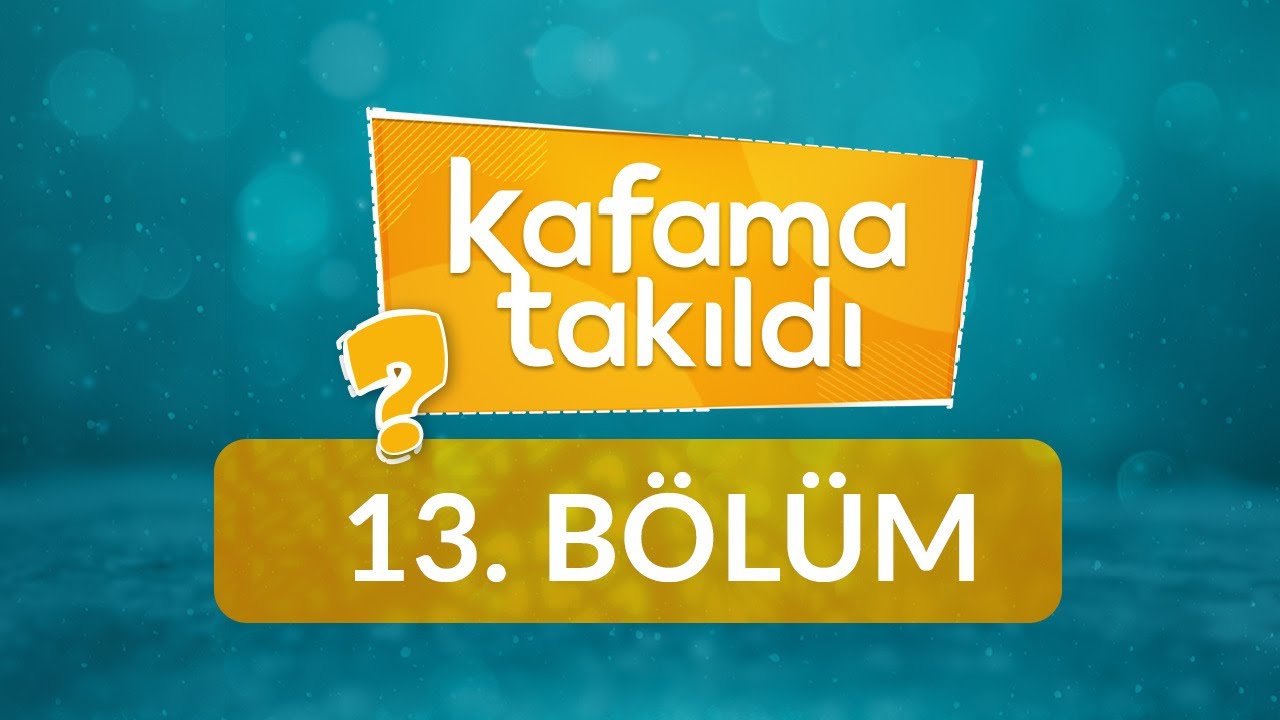 Kader Alın Yazısı mıdır? - Kafama Takıldı 13. Bölüm