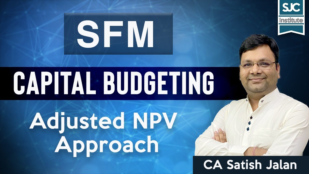 Capital Budgeting - Adjusted NPV Approach | SFM | FM | CA/CMA-Inter/Final | CA Satish Jalan | SJC