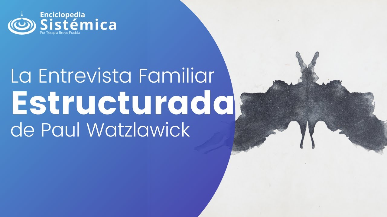 ¿Un Rorschach Interaccional? - La Entrevista Familiar Estructurada de Paul Watzlawick