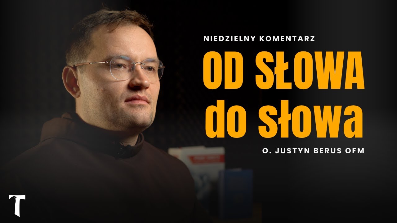 Komentarz do Ewangelii | Mt 1, 18-24 | Od Słowa do słowa | Justyn Berus OFM