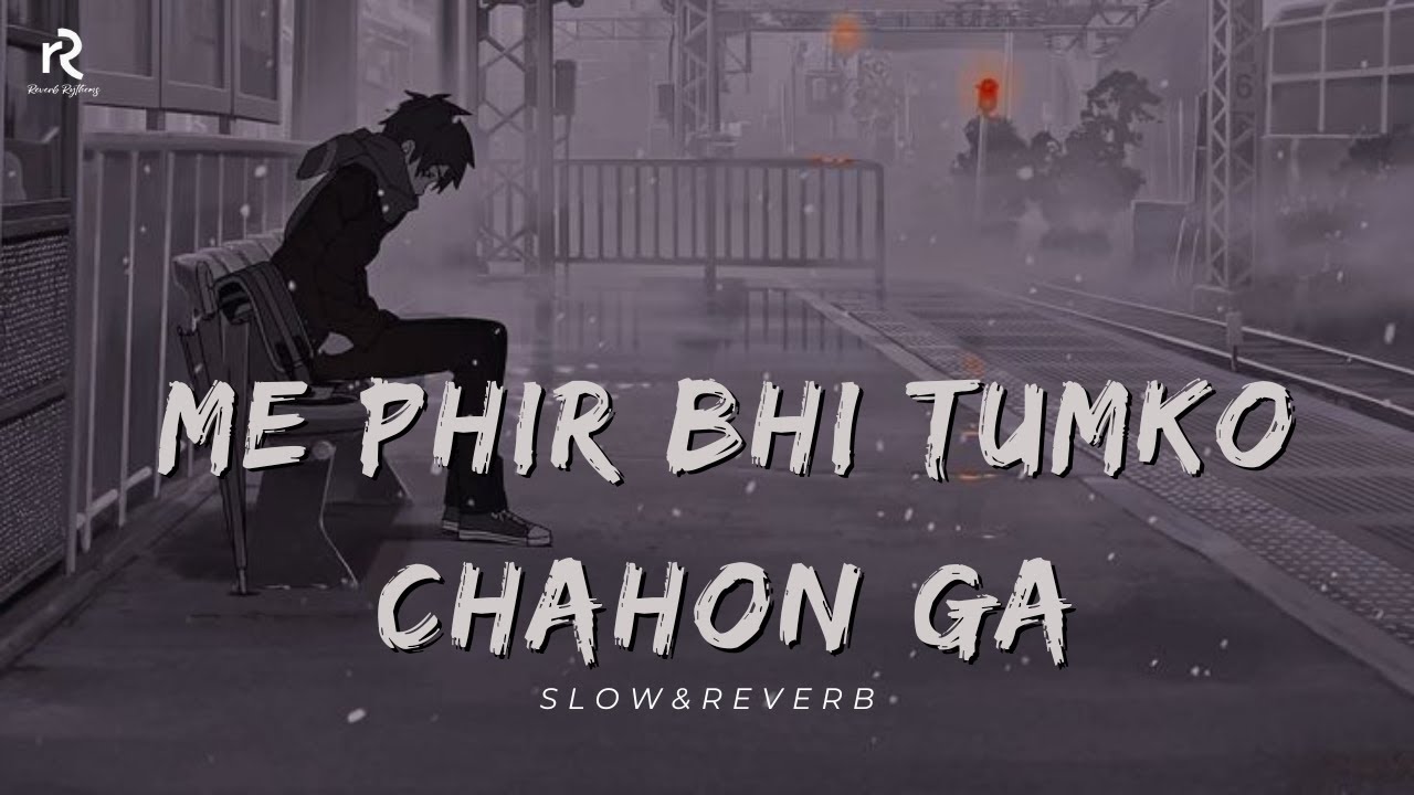 Phir bhi Tumko Chahunga - Sad Version | slowed + reverbed + rain | Arijit Singh | Reverb_Rythems