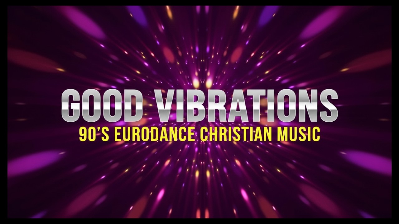 Mega Hits – 90's Eurodance Christian Dance Music | Good Vibrations