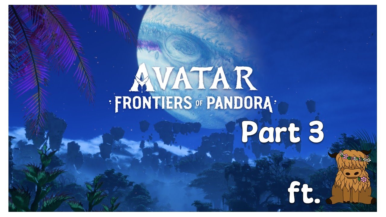 Avatar Frontiers of Pandora Part 3