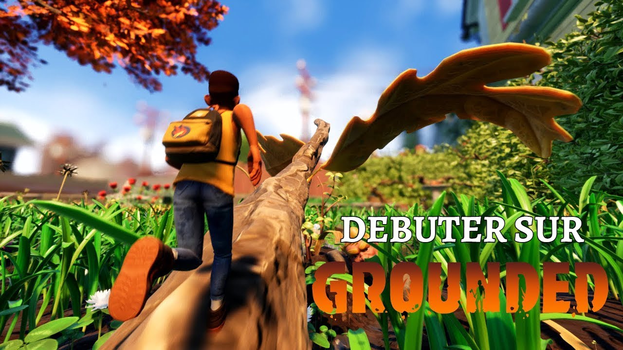 Grounded - Comment bien débuter ! - Tutos à Gogo - #1