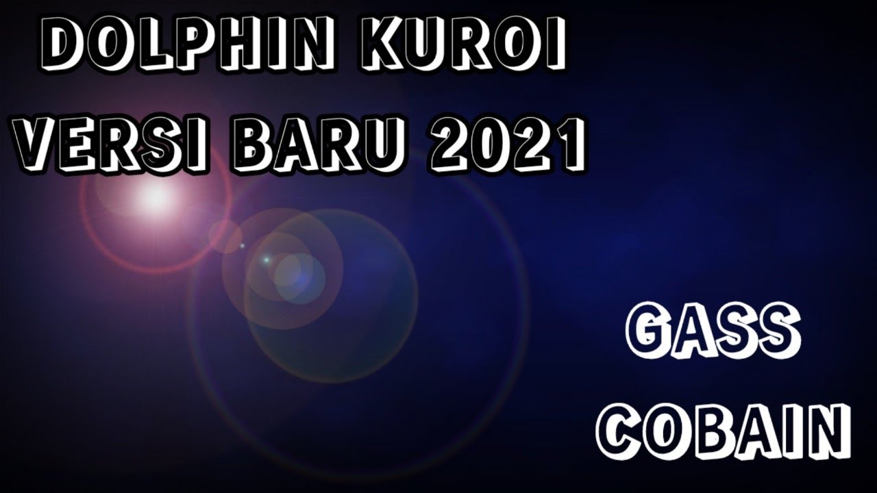 DOLPHIN KUROI VERSI TERBARU 2021 POWER VR NO WORK