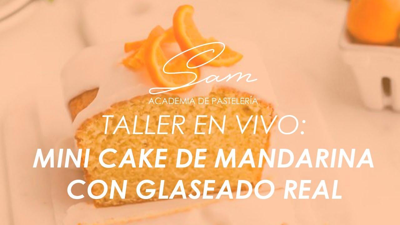 Taller en vivo - MINI CAKE DE MANDARINA con GLASEADO REAL | ¿Cómo hacer un mini cake?