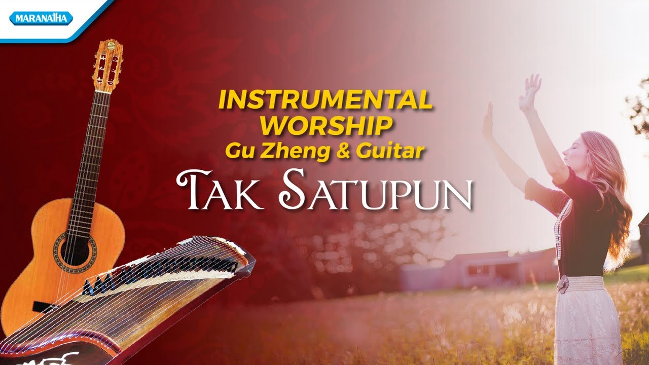 Instrumental Worship - Gu Zheng & Guitar - Tak Satupun - Angelina Juliana & Willy Soemantri