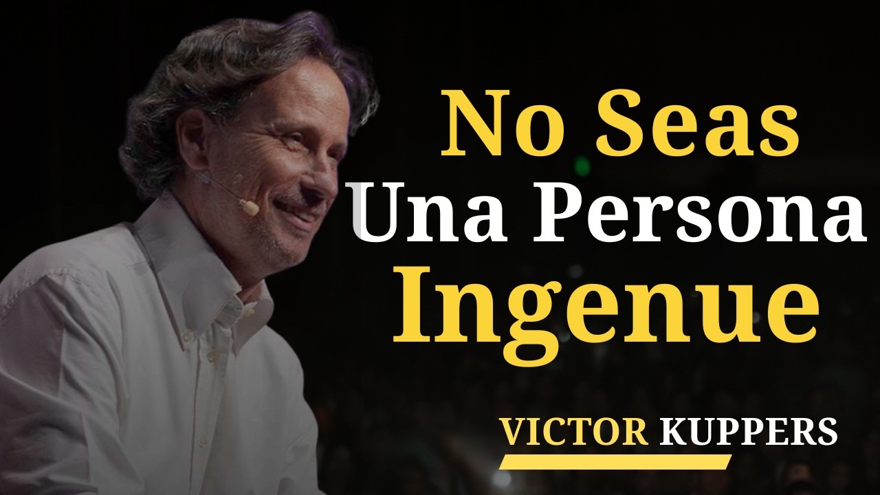 Deja de ser INGENUO con quien solo te usa | Victor Kuppers