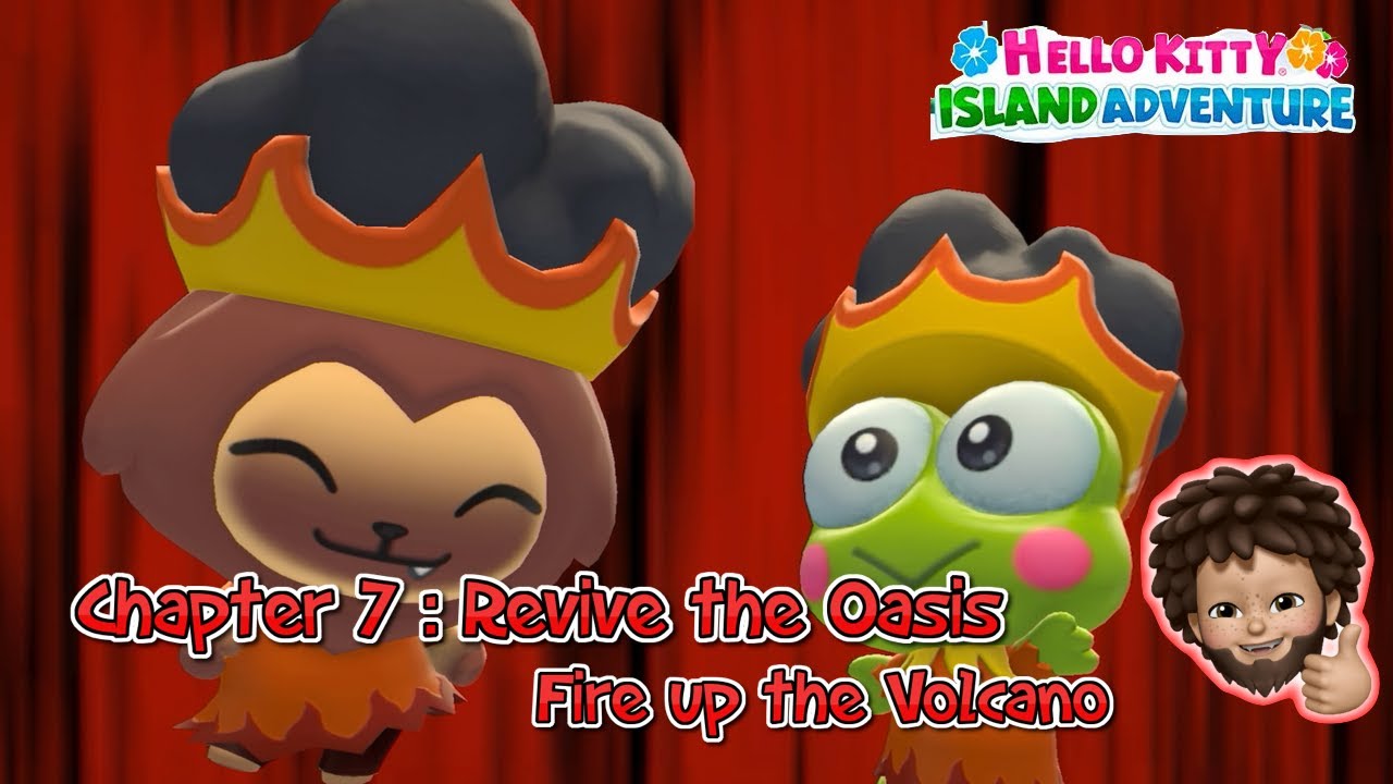 Hello Kitty Island Adventure - CHAPTER 7 | Revive the Oasis, Fire up the Volcano