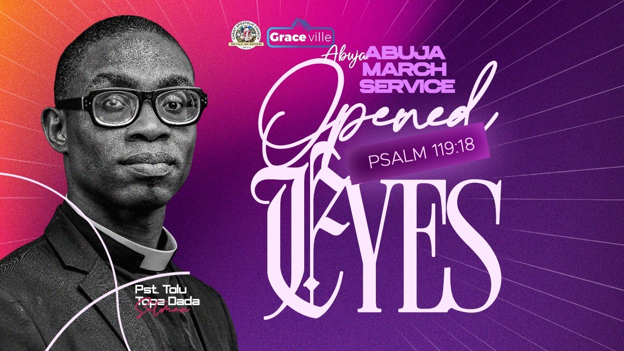 OPENED EYES || 8TH MARCH, 2026 || CAC GRACEVILLE ABUJA || PASTOR @TolutopeDada​