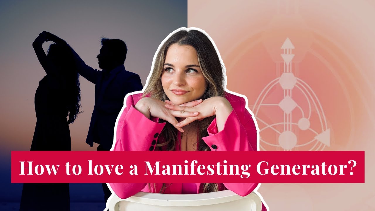 Manifesting Generator in Relationships |  What They Need and  How to Love Them | Human Design