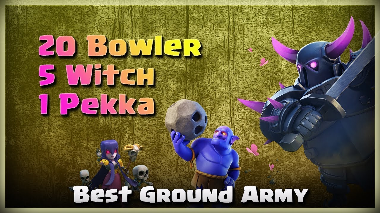 20 Bowler +5 Witch +1 Pekka= Best TH11 Ground Army | TH11 War Strategy #191 | COC 2018 |