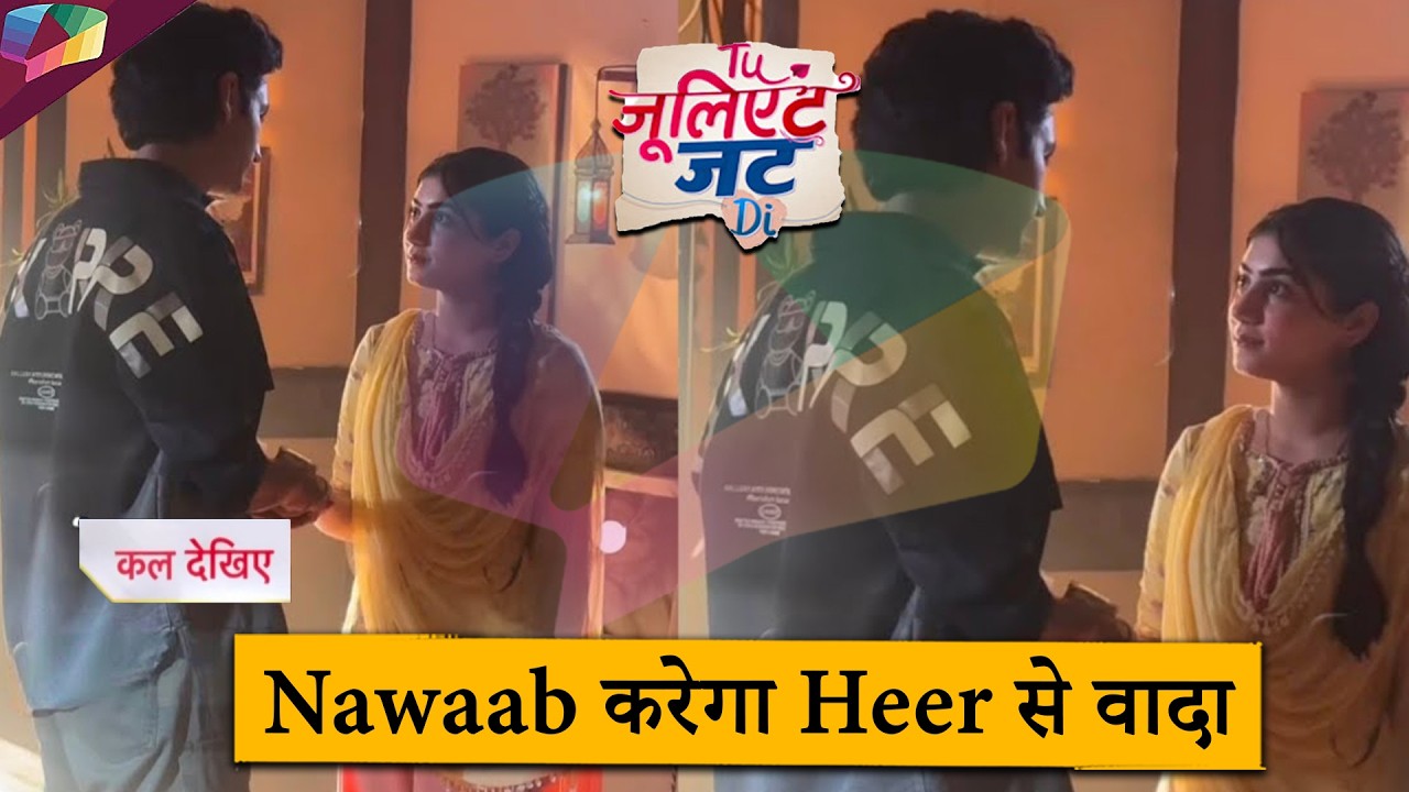 Nawaab will take Heer to his home and promise to always keep her safe  | 9th March 2026