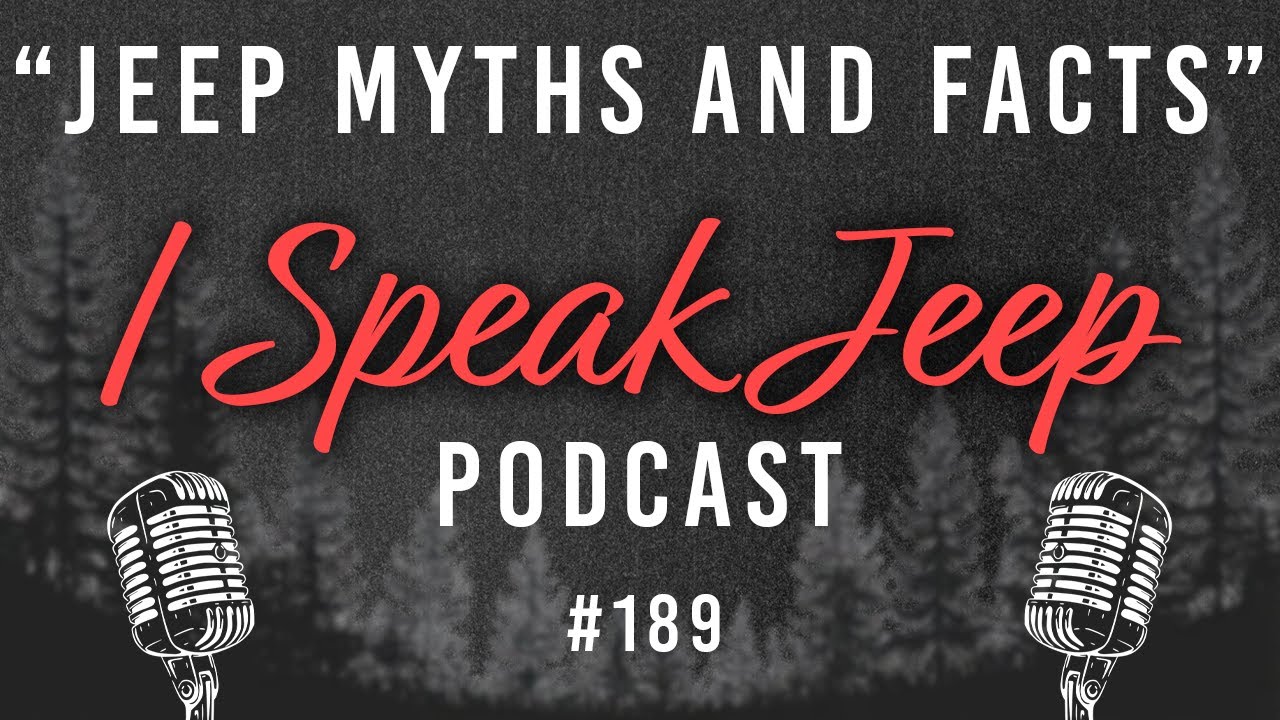 Jeep Myths and Facts - I Speak Jeep #189
